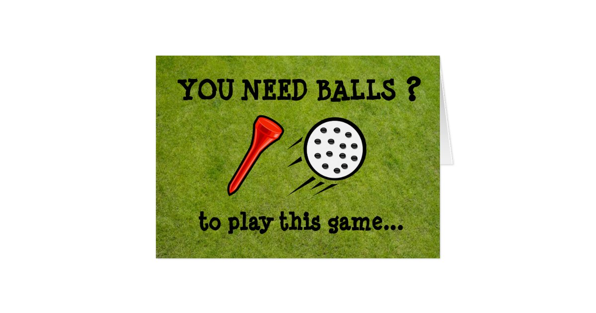 Sie benötigen Ball-lustige Golf-Karte | Zazzle.at Sie benötigen Ball-lustige Golf-Karte | Zazzle.at