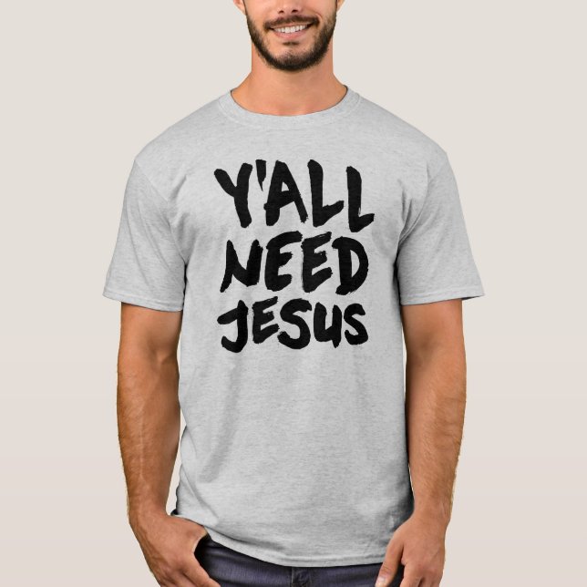 Sie benötigen Jesus T-Shirt (Vorderseite)