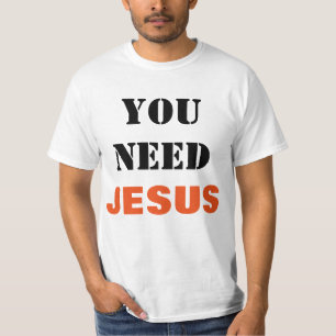 Sie benötigen Jesusevangelism-Shirt T-Shirt