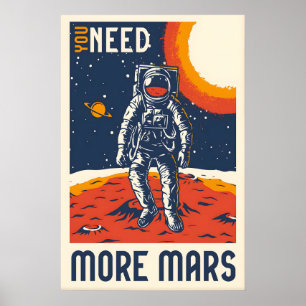 Sie benötigen mehr Mars Weltraum-Reise-Poster-Druc Poster