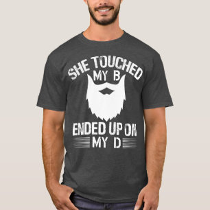 Sie berührte mein b endete mit meiner D 1 T-Shirt