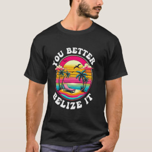 Sie besser belize es Funny Souvenir Belize Vacatio T-Shirt