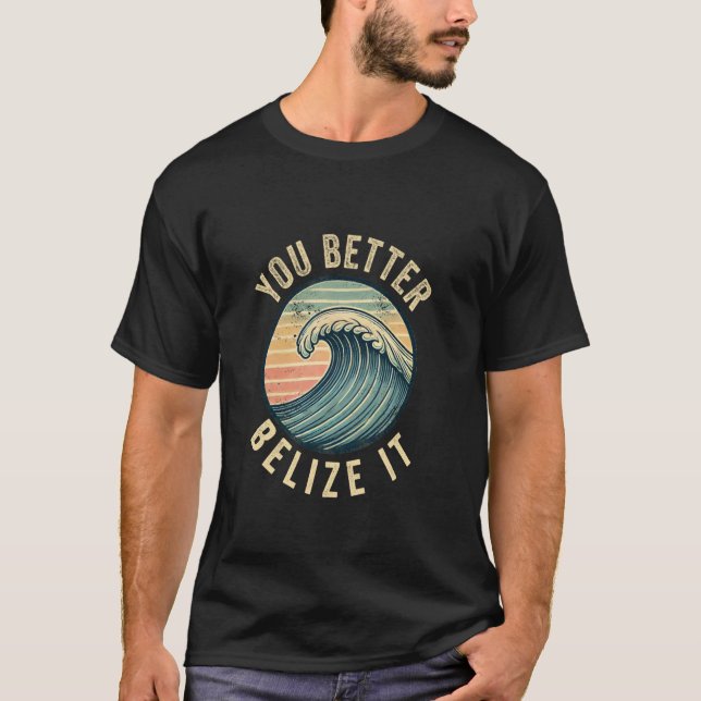 Sie besser belize es Funny Souvenir Belize Vacatio T-Shirt (Vorderseite)
