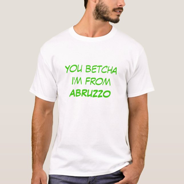 Sie betcha komme ich aus ABRUZZO T-Shirt (Vorderseite)
