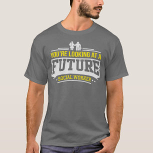 Sie betrachten einen zukünftigen Sozialarbeiter T-Shirt
