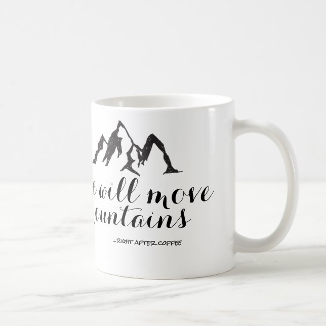 Sie bewegt Berge nach rechts nach Kaffee-Tasse Tasse (Rechts)
