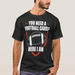 Sie brauchen einen Football-Kartenspielkollektor T-Shirt