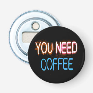 Sie brauchen Kaffee, Caffine Neon Sign Flaschenöffner