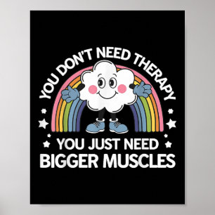 Sie brauchen keine Therapie, Sie brauchen nur größ Poster