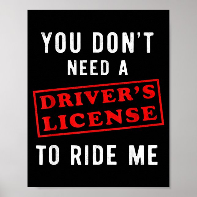 Sie brauchen keinen Führerschein, um mich zu reite Poster (Vorne)