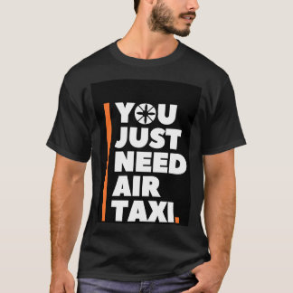 Sie brauchen nur ein Lufttaxi - AAM UAM T-Shirt