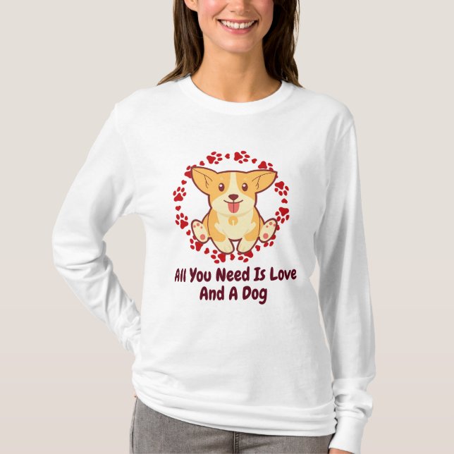 Sie brauchen nur Liebe und einen Hund. T-Shirt (Vorderseite)