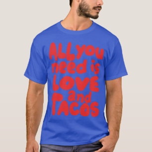 Sie brauchen nur Liebe und Tacos T-Shirt