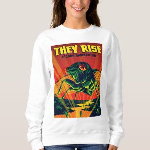 Sie bringen Cicada zum Erwachen Sweatshirt
