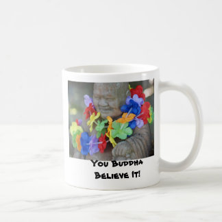 Sie Buddha glauben es! Kaffeetasse
