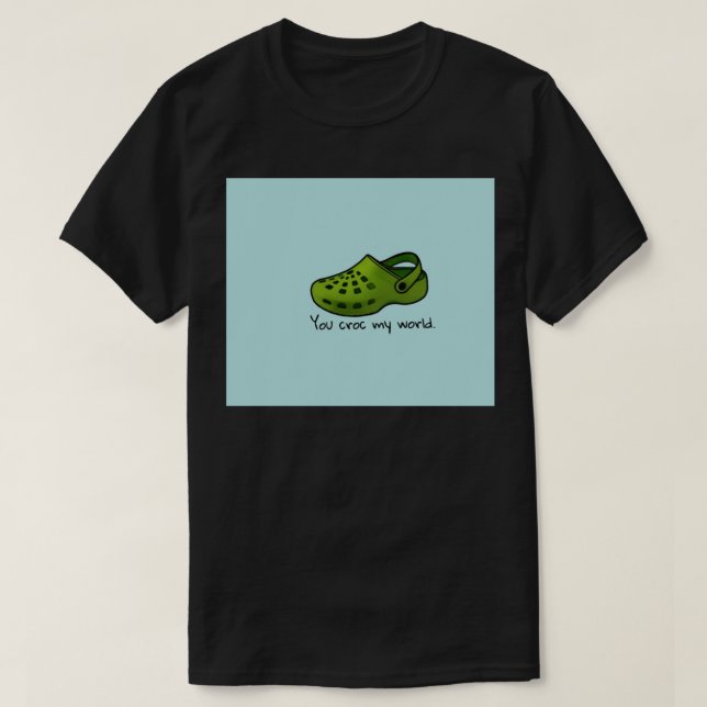 Sie crocken meine Welt, Schuhe Kroketten Kehle Keu T-Shirt (Design vorne)