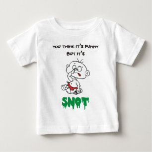 SIE DENKEN LUSTIGES ITIS ABER ITIS SNOT BABY T-SHIRT