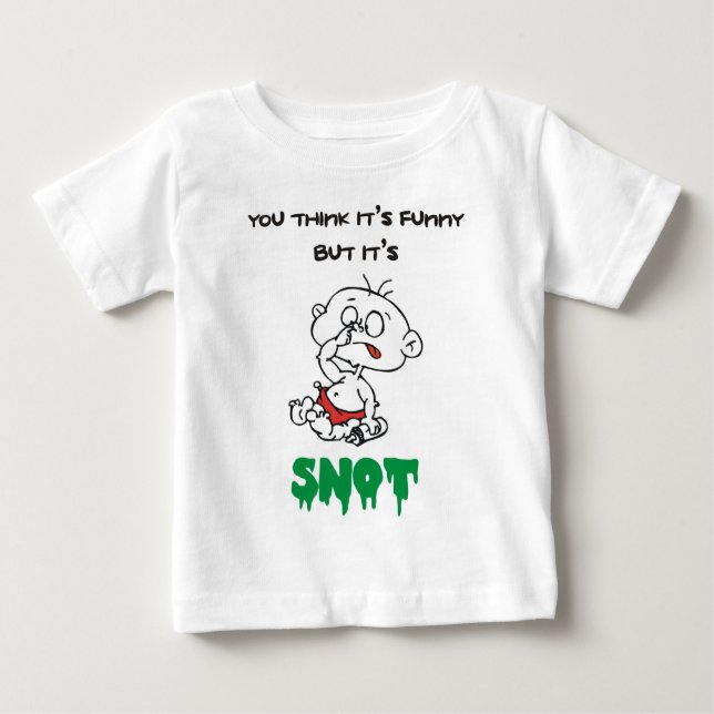 SIE DENKEN LUSTIGES ITIS ABER ITIS SNOT BABY T-SHIRT (Vorderseite)