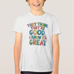 Sie denken, sie sind gut, ich weiß, ich bin großar Tri-Blend shirt