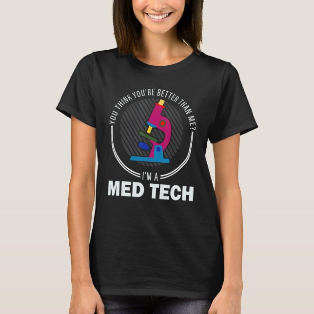 Sie denken, Sie sind Med Tech Medical Technology T-Shirt (Vorderseite)