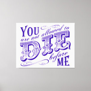 Sie dürfen nicht vor mir die werden leinwanddruck