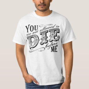 Sie dürfen nicht vor mir die werden T-Shirt