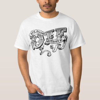 Sie dürfen ohne mich nicht die werden T-Shirt