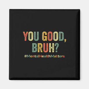 Sie eine gute Bruh Therapie unterstützen Mental He Magnet