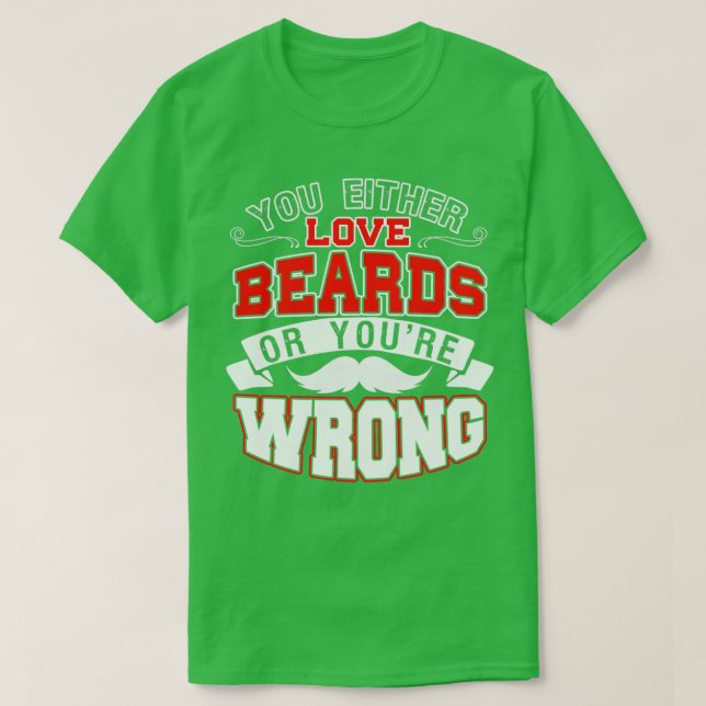 Sie entweder Liebe Beards oder Youx27re Falsch 1 T-Shirt (Design vorne)