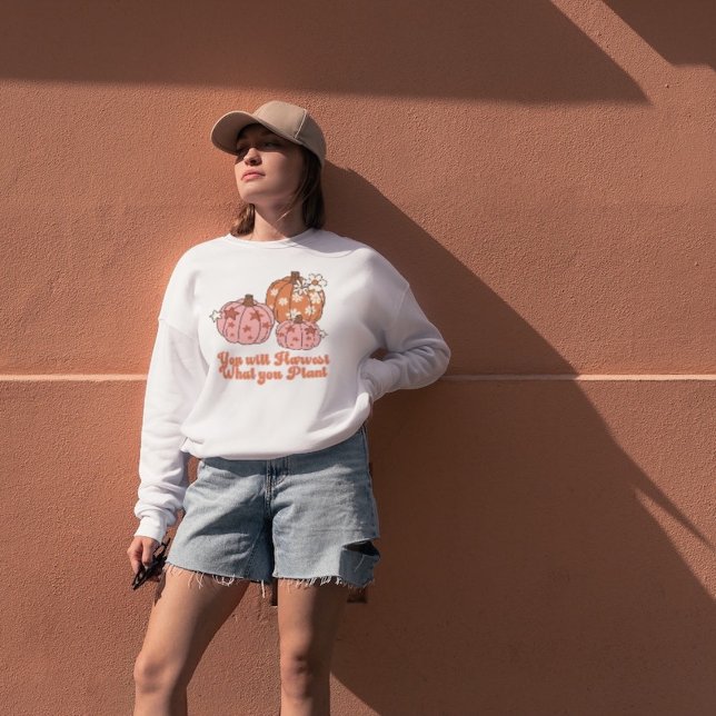 Sie ernten, was Sie Pflanze fallen Kleidung Sweatshirt (Von Creator hochgeladen)