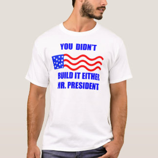 Sie errichteten es nicht T-Shirt