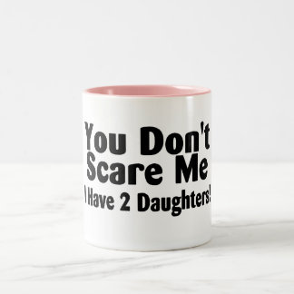 Sie erschrecken mich nicht, den ich 2 Töchter habe Zweifarbige Tasse