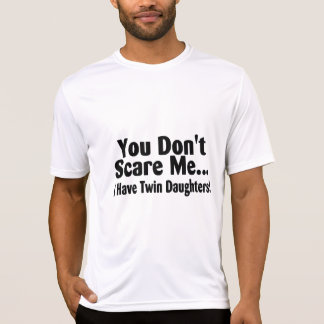 Sie erschrecken mich nicht, den ich Doppeltöchter T-Shirt