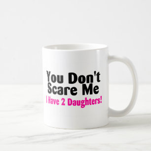 Sie erschrecken mich nicht, den ich zwei Töchter Tasse