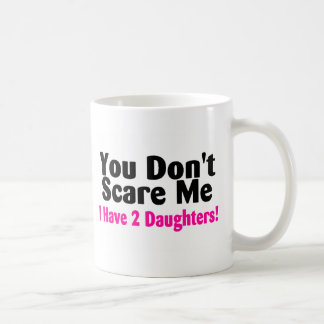 Sie erschrecken mich nicht, den ich zwei Töchter Tasse