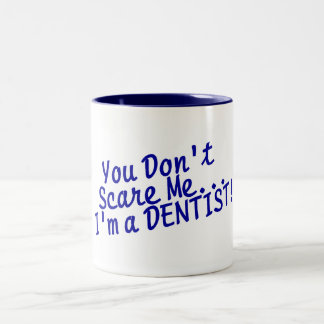 Sie erschrecken mich nicht Im ein Zahnarzt Zweifarbige Tasse