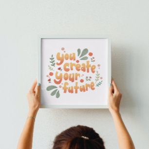 Sie erstellen Ihre Zukunft Motivierend Poster