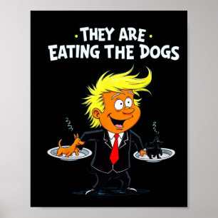 Sie essen das Hunde-Zitat von Trump Poster