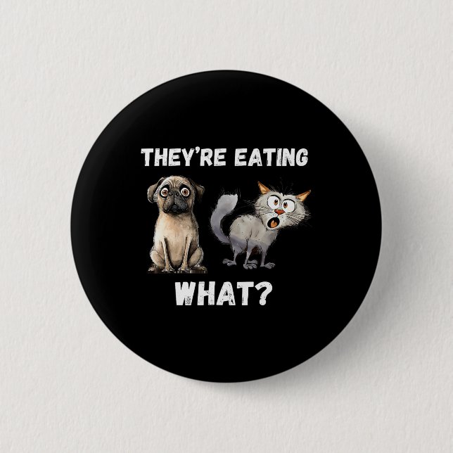 Sie essen die Hunde, die sie essen die Katzen Button (Vorderseite)