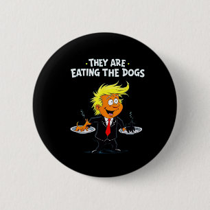 Sie essen die Hunde Lustige Trump-Zitat  Button