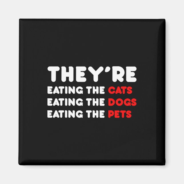 Sie essen die Hunde - sie essen die Katzen Magnet (Vorne)