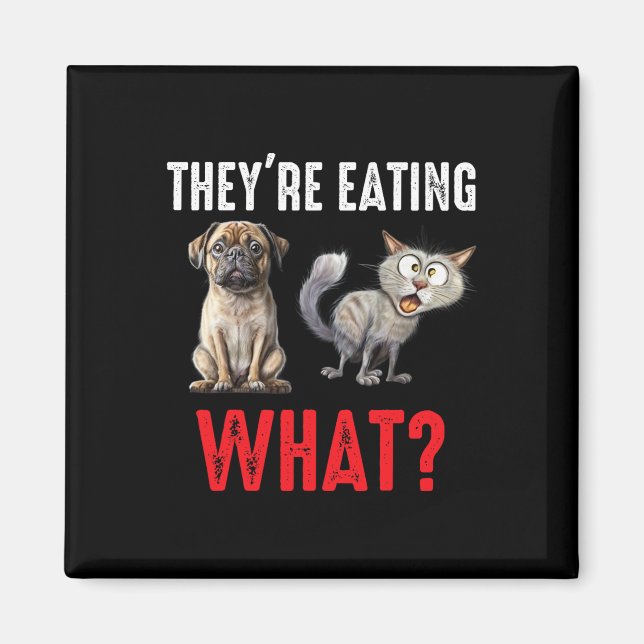 Sie essen die Hunde, sie essen die Katzen uns Magnet (Vorne)