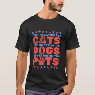Sie essen die Hunde und Katzen, die Haustiere wähl T-Shirt