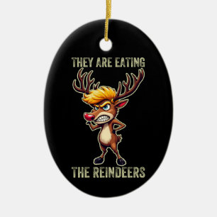 "Sie essen die Rentiere" Lustige Trump Weihnachten Keramik Ornament