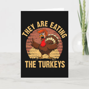 Sie essen die Truthähne Thanksgiving Trump Humor Karte