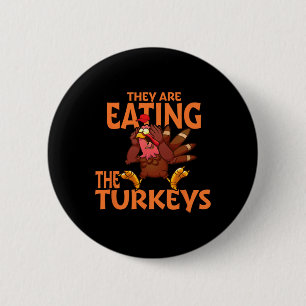 Sie essen die Türkei Funny Donald Trump Thanksgi Button