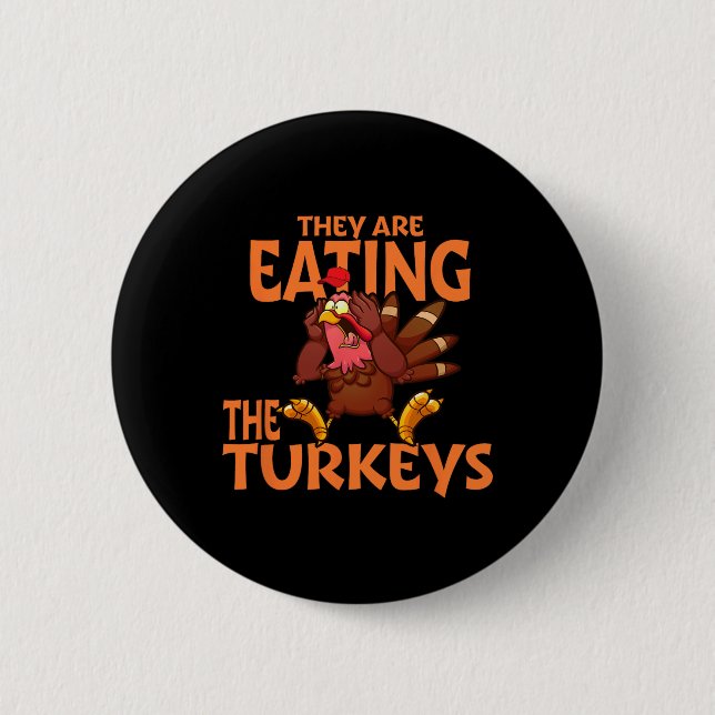 Sie essen die Türkei Funny Donald Trump Thanksgi Button (Vorderseite)
