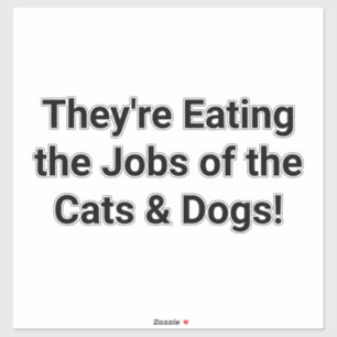 Sie essen Hunde Katzen Jobs Hankamer Artjunkhaus Aufkleber