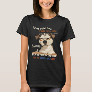 Sie essen Hunde! Sie essen Katzen! Vote Harr T-Shirt