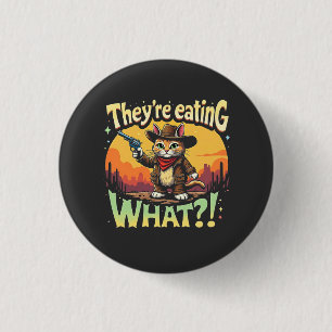 Sie essen Was Trump Wahl Katze Cowboy Button